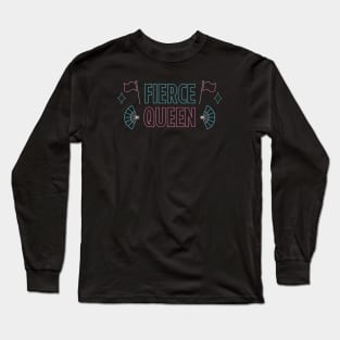 Fierce Queen Long Sleeve T-Shirt